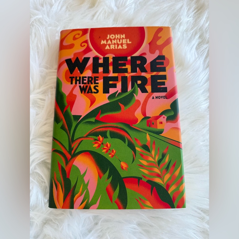 Where There Was Fire Book by John Manuel Arias, Brand New